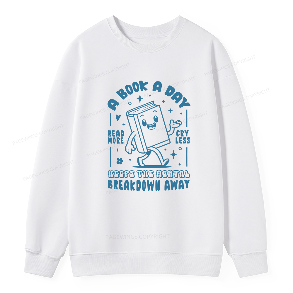 Pagewings A Book A Day Keeps The Mental Breakdown Away Unisex Classic Sweatshirt