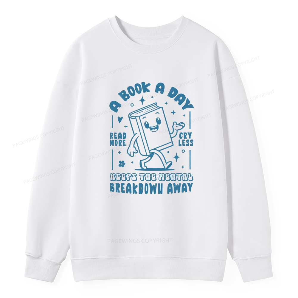 Pagewings A Book A Day Keeps The Mental Breakdown Away Unisex Classic Sweatshirt
