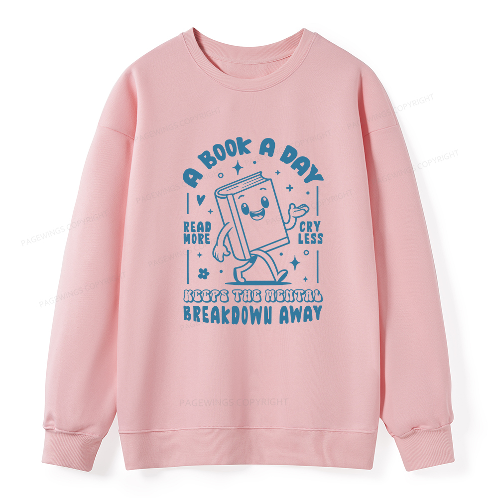 Pagewings A Book A Day Keeps The Mental Breakdown Away Unisex Classic Sweatshirt