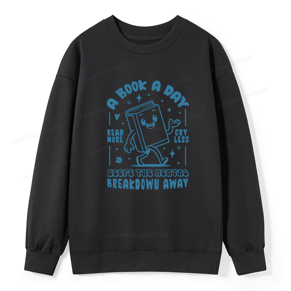 Pagewings A Book A Day Keeps The Mental Breakdown Away Unisex Classic Sweatshirt