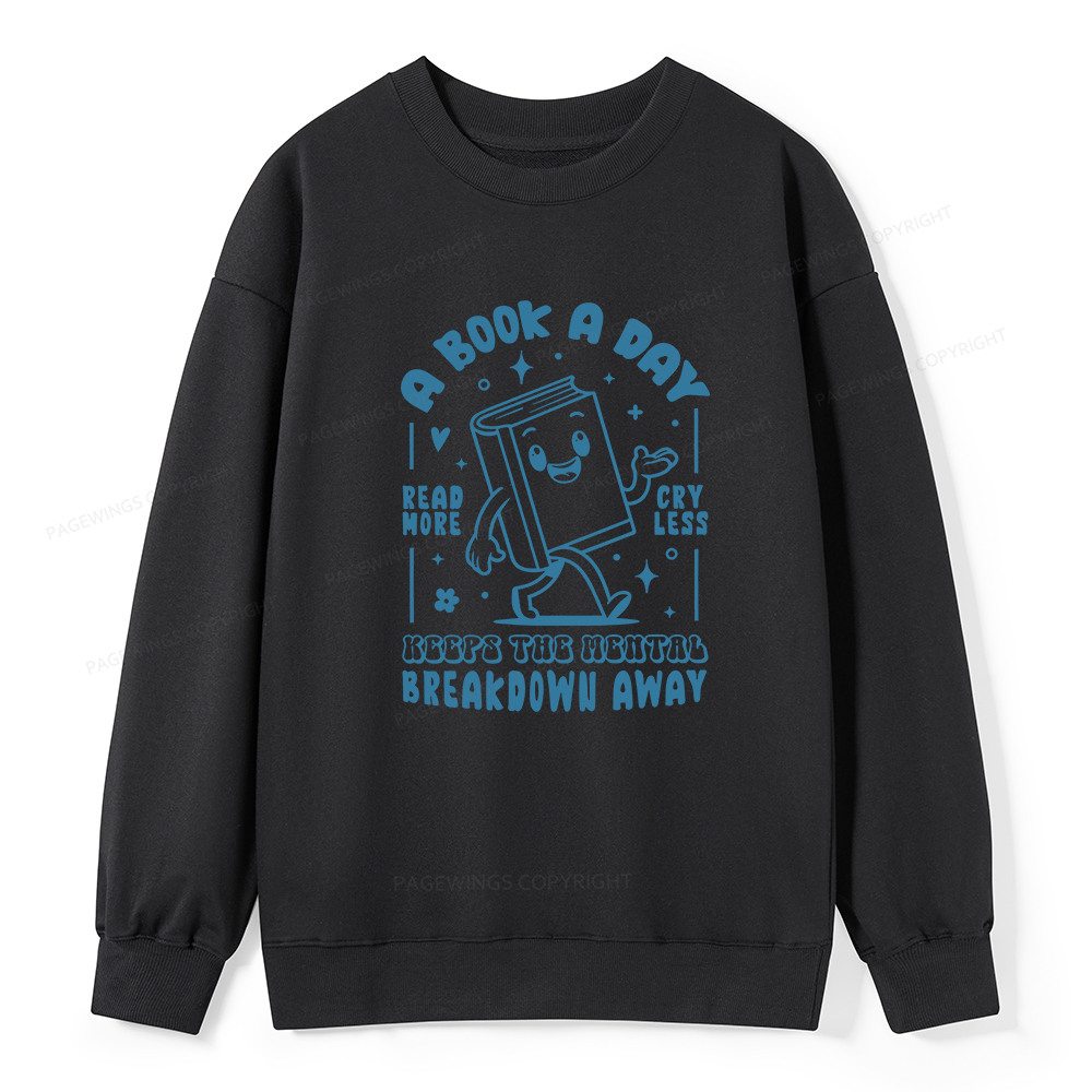 Pagewings A Book A Day Keeps The Mental Breakdown Away Unisex Classic Sweatshirt