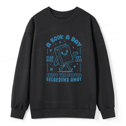 Pagewings A Book A Day Keeps The Mental Breakdown Away Unisex Classic Sweatshirt