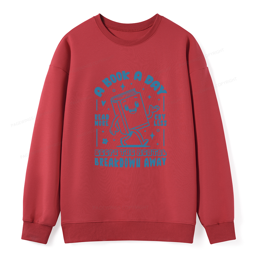 Pagewings A Book A Day Keeps The Mental Breakdown Away Unisex Classic Sweatshirt