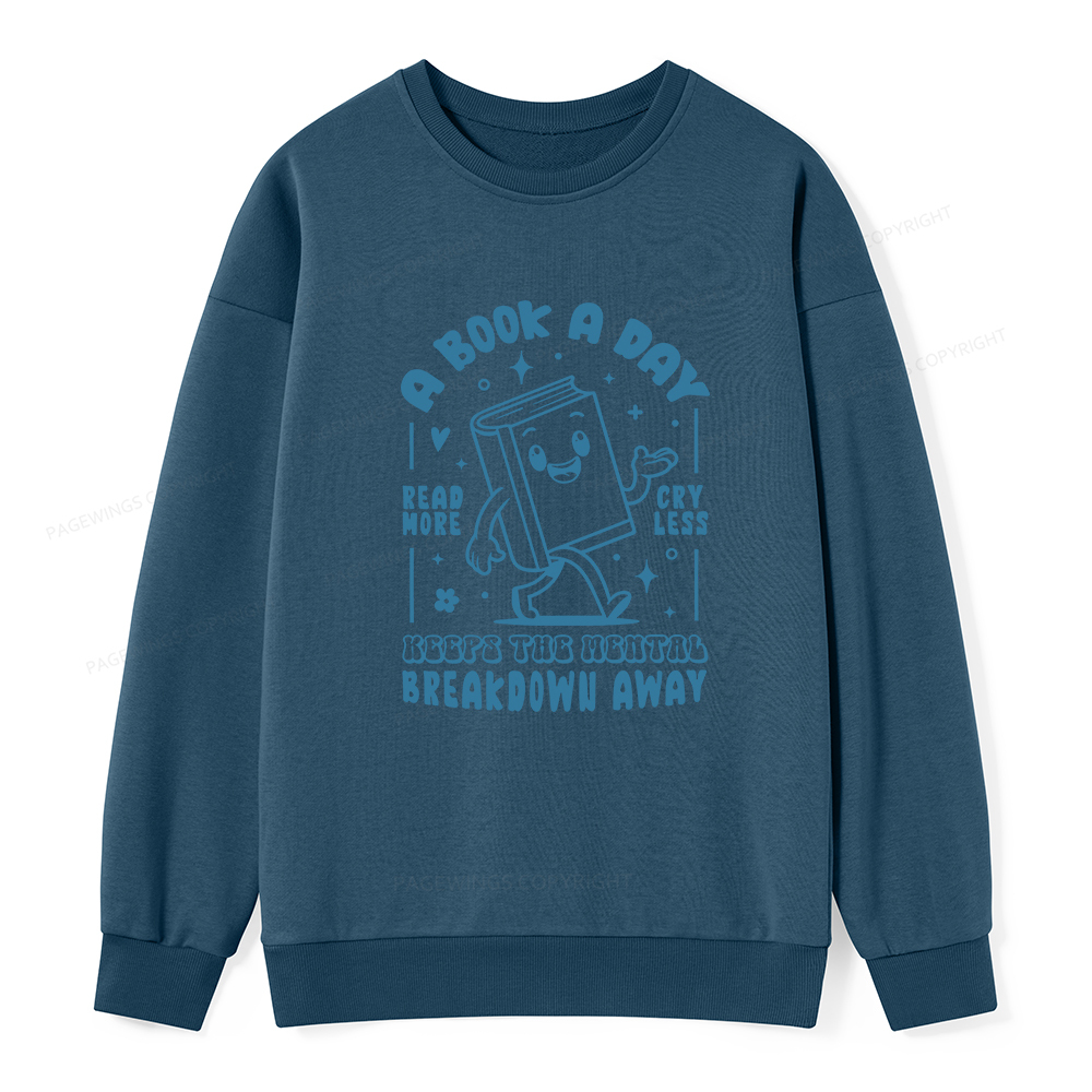 Pagewings A Book A Day Keeps The Mental Breakdown Away Unisex Classic Sweatshirt