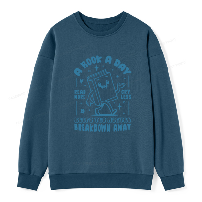Pagewings A Book A Day Keeps The Mental Breakdown Away Unisex Classic Sweatshirt