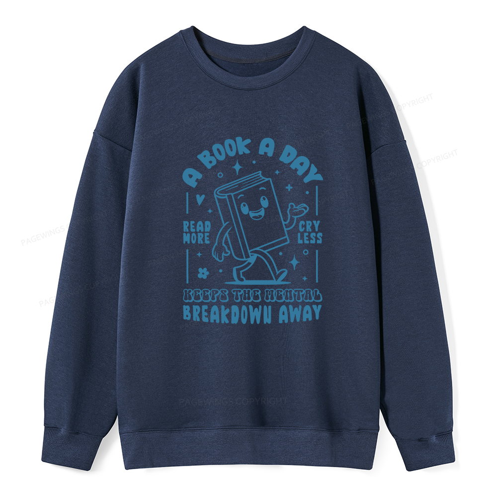 Pagewings A Book A Day Keeps The Mental Breakdown Away Unisex Classic Sweatshirt
