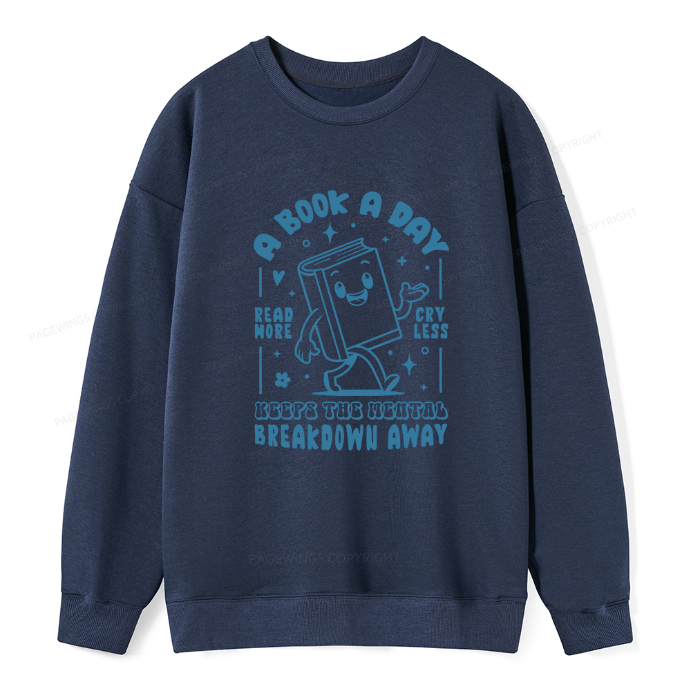 Pagewings A Book A Day Keeps The Mental Breakdown Away Unisex Classic Sweatshirt