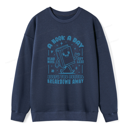 Pagewings A Book A Day Keeps The Mental Breakdown Away Unisex Classic Sweatshirt
