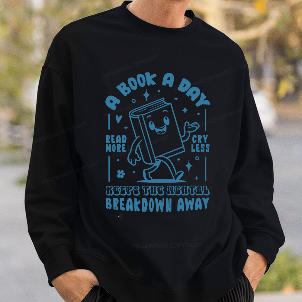 Pagewings A Book A Day Keeps The Mental Breakdown Away Unisex Classic Sweatshirt