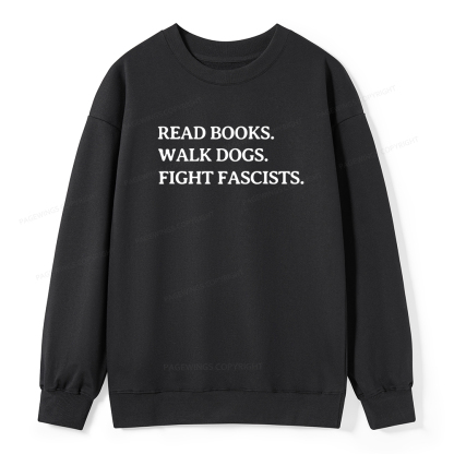 Pagewings Read Books Walk Dogs And Fight Unisex Classic Sweatshirt