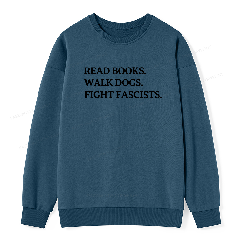 Pagewings Read Books Walk Dogs And Fight Unisex Classic Sweatshirt