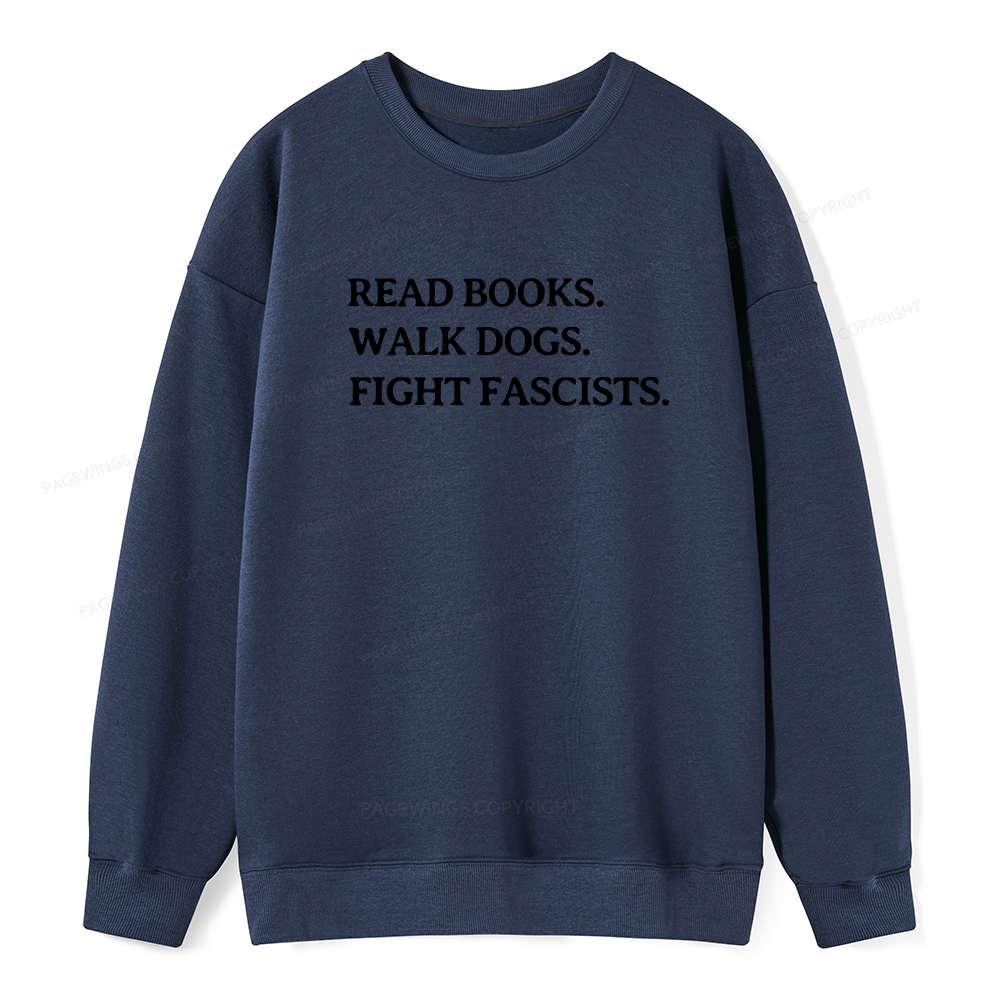 Pagewings Read Books Walk Dogs And Fight Unisex Classic Sweatshirt