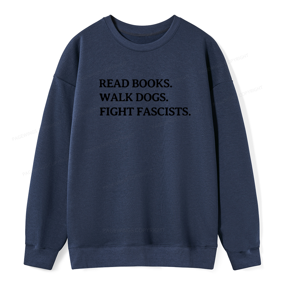 Pagewings Read Books Walk Dogs And Fight Unisex Classic Sweatshirt