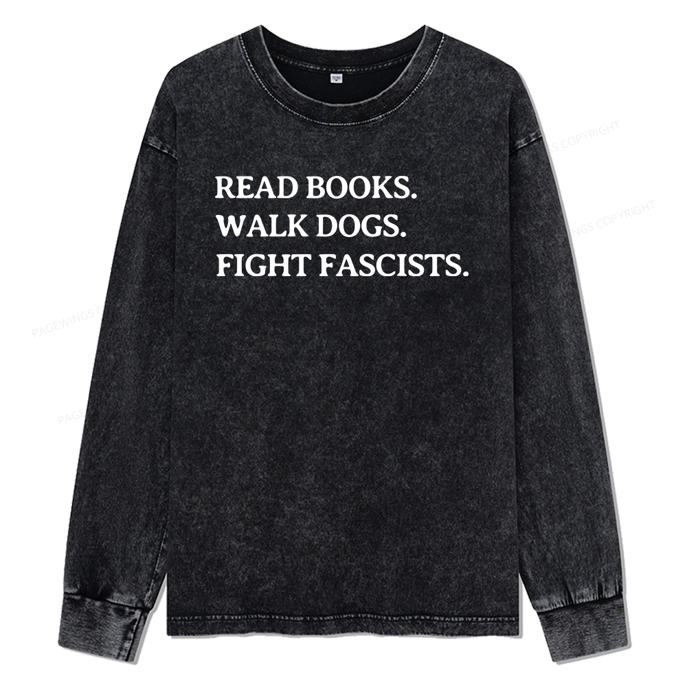 Pagewings Read Books Walk Dogs And Fight Unisex Washed Long Sleeve T-shirt