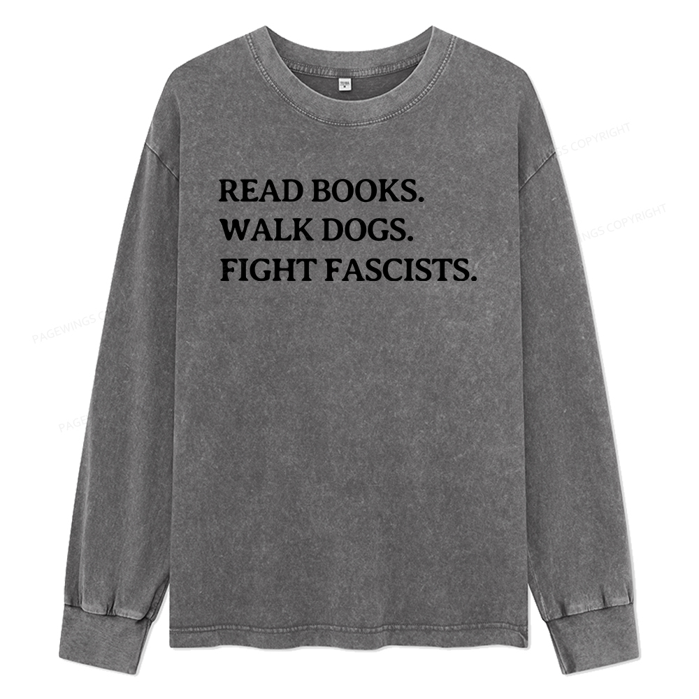 Pagewings Read Books Walk Dogs And Fight Unisex Washed Long Sleeve T-shirt