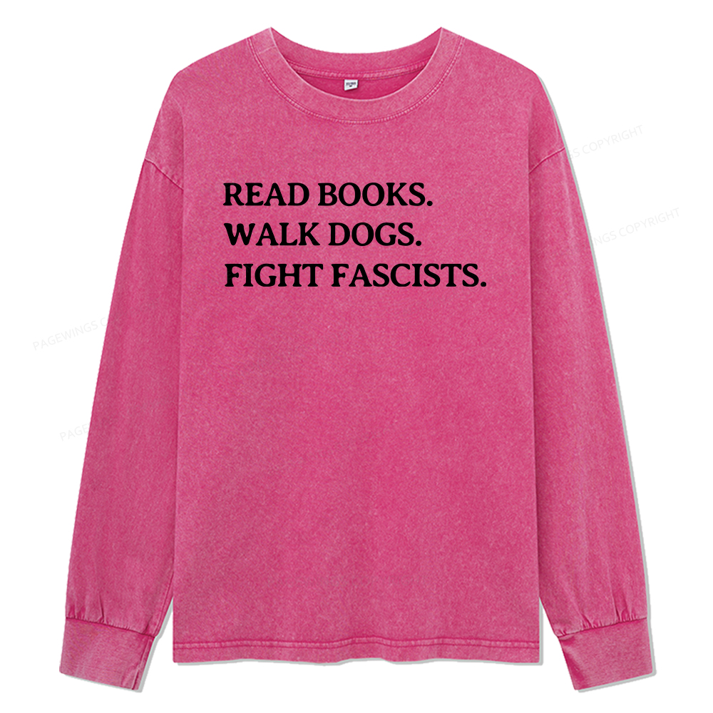 Pagewings Read Books Walk Dogs And Fight Unisex Washed Long Sleeve T-shirt