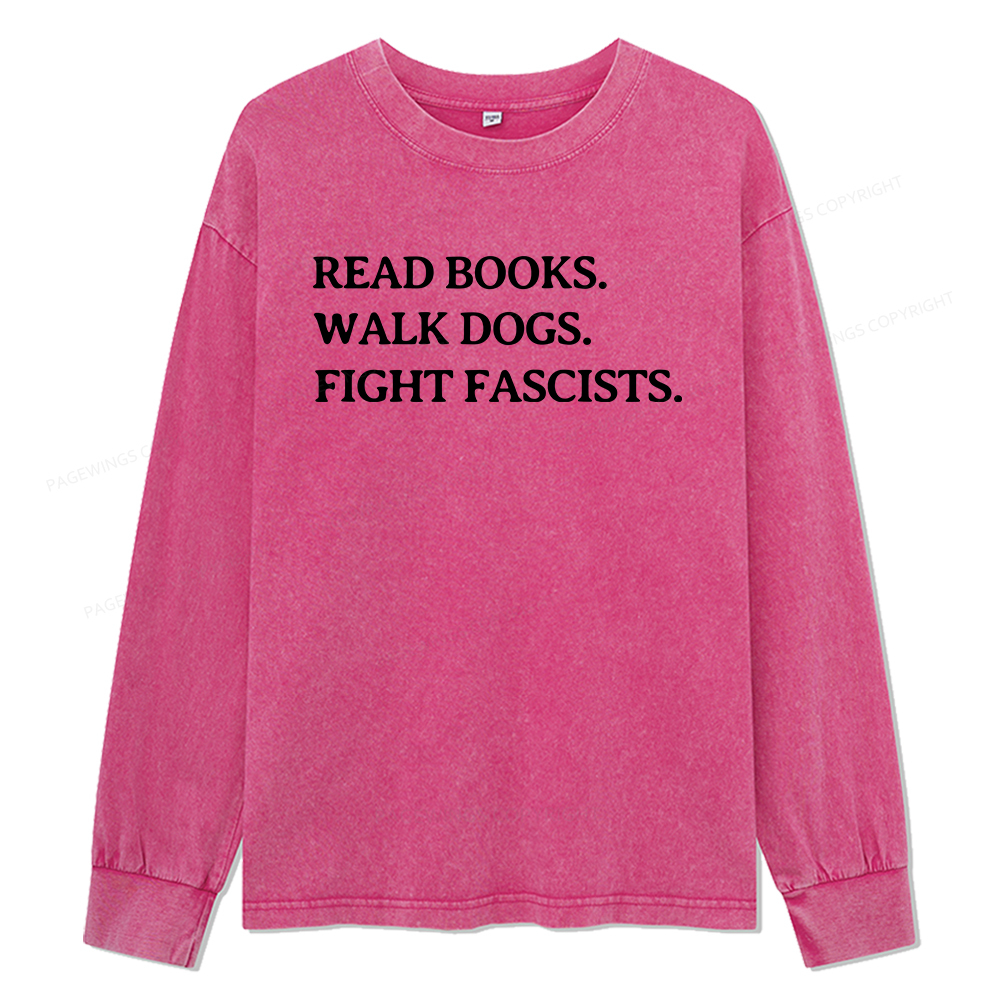 Pagewings Read Books Walk Dogs And Fight Unisex Washed Long Sleeve T-shirt