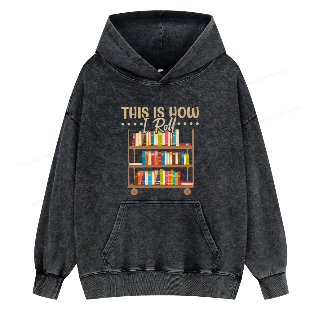 Pagewings This Is How I Roll Unisex Washed Hoodie