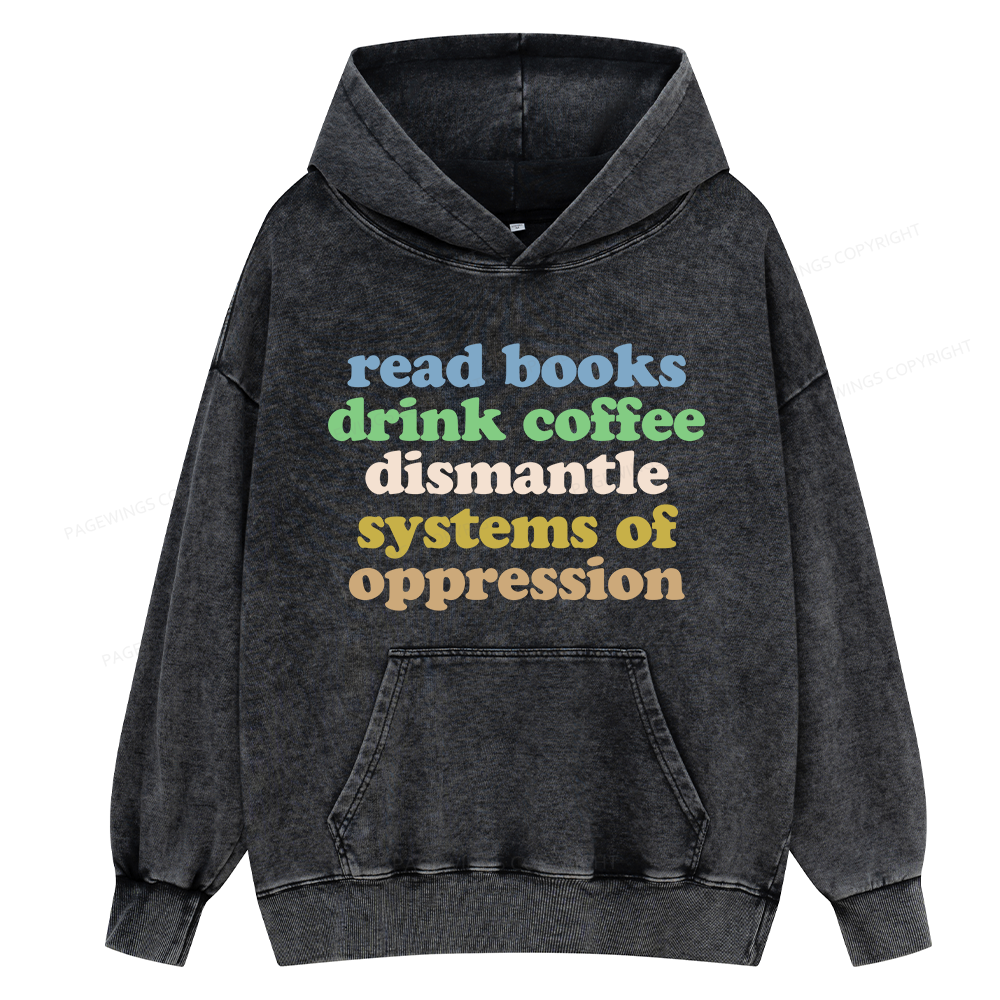 Pagewings Read Books Drink Coffee Dismantle Systems Unisex Washed Hoodie