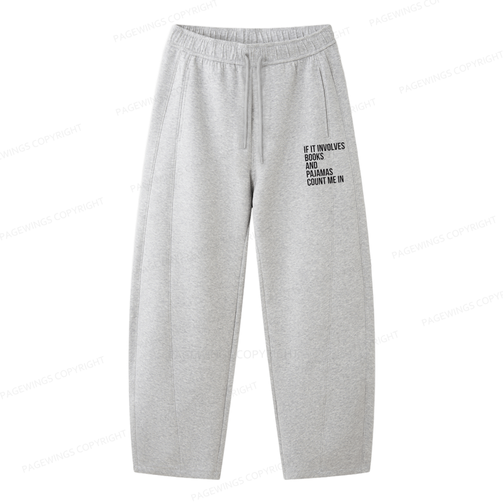 Pagewings If It Involves Books And Pajamas Count Me In Unisex Barrel Sweatpants