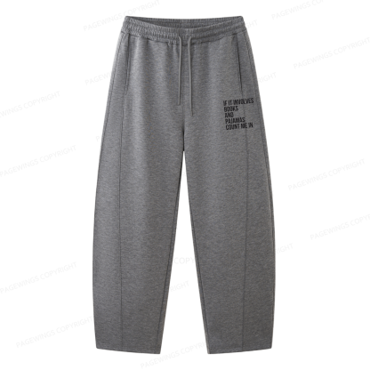 Pagewings If It Involves Books And Pajamas Count Me In Unisex Barrel Sweatpants