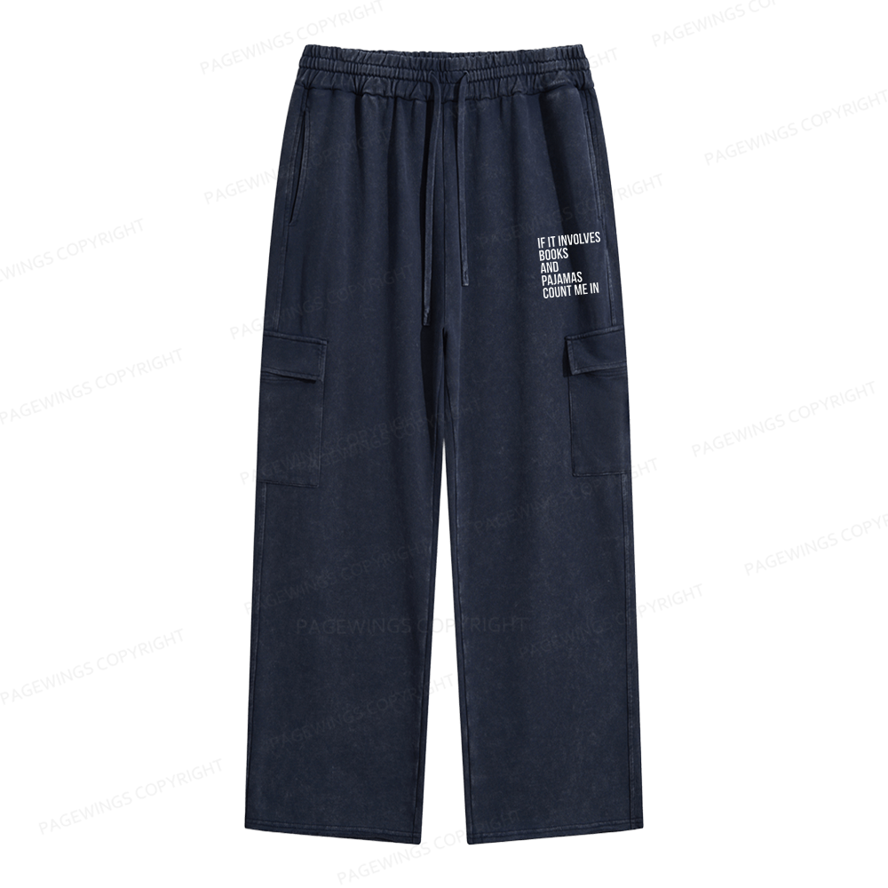 Pagewings If It Involves Books And Pajamas Count Me In Unisex Washed Cargo Sweatpants