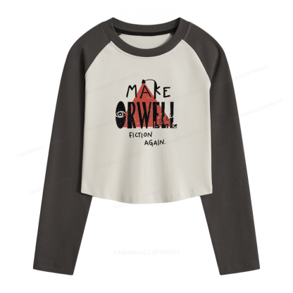 Pagewings Make Orwell Fiction Again Women Long Sleeve Crop Raglan T-shirt