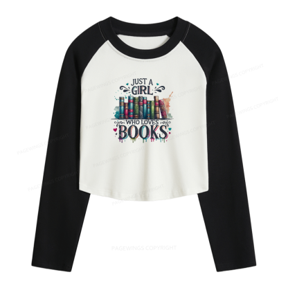 Pagewings Just A Girl Who Loves Books Women Long Sleeve Crop Raglan T-shirt