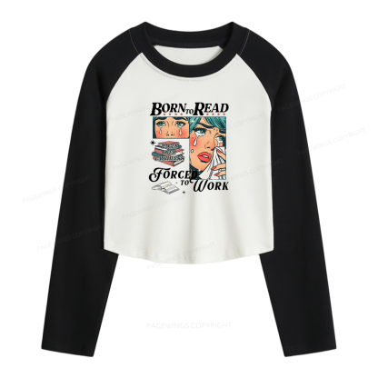 Pagewings Born To Read Bookish Women Long Sleeve Crop Raglan T-shirt