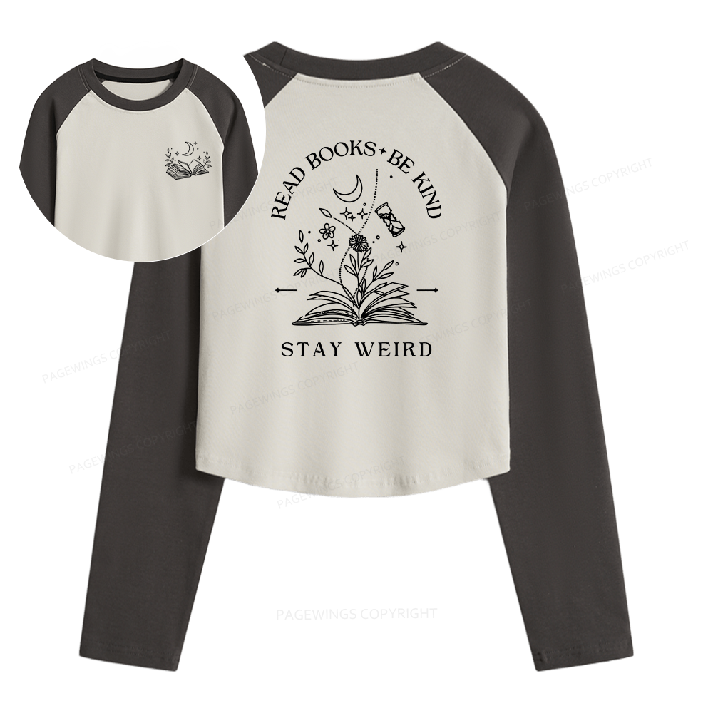 Pagewings Read Books Be Kind Stay Weird Women Long Sleeve Crop Raglan T-shirt