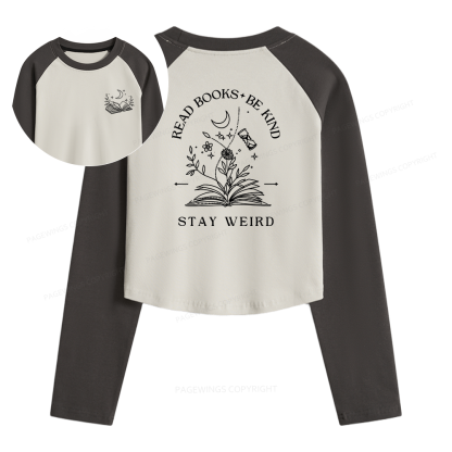 Pagewings Read Books Be Kind Stay Weird Women Long Sleeve Crop Raglan T-shirt