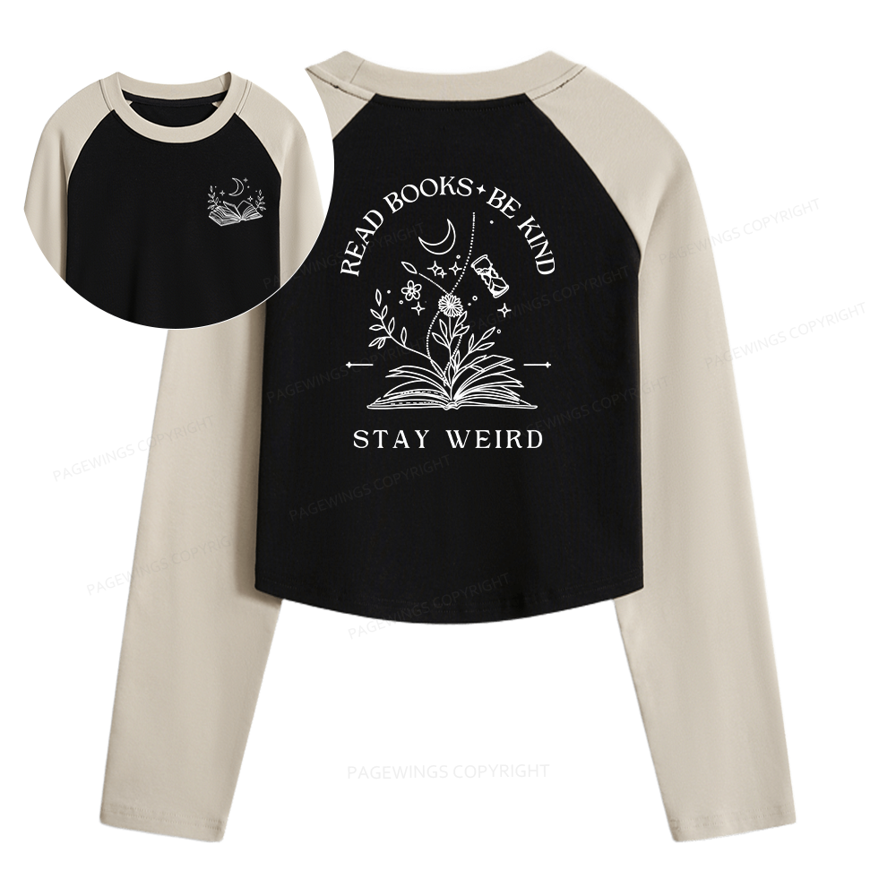Pagewings Read Books Be Kind Stay Weird Women Long Sleeve Crop Raglan T-shirt
