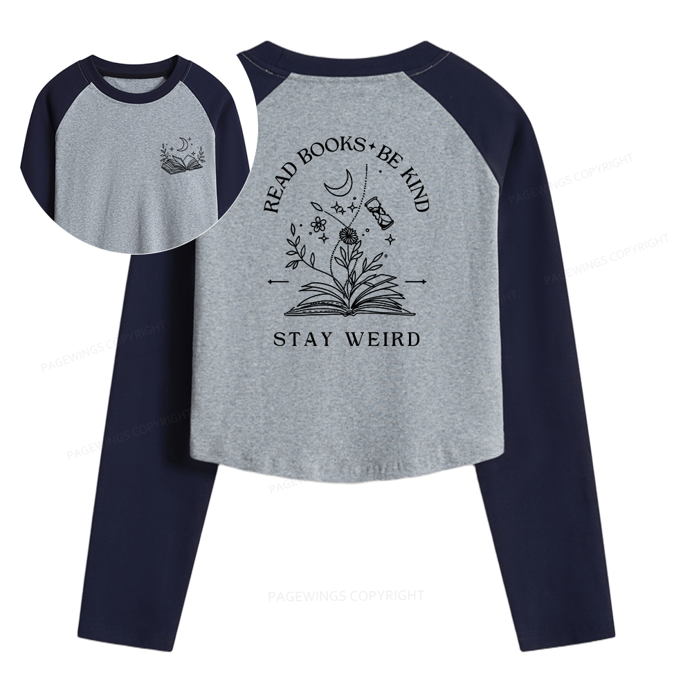 Pagewings Read Books Be Kind Stay Weird Women Long Sleeve Crop Raglan T-shirt