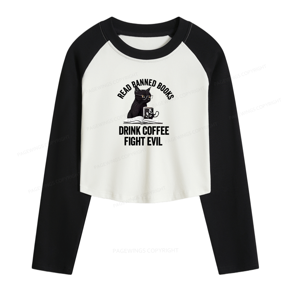 Pagewings Read Books Drink Coffee Fight Evil Women Long Sleeve Crop Raglan T-shirt