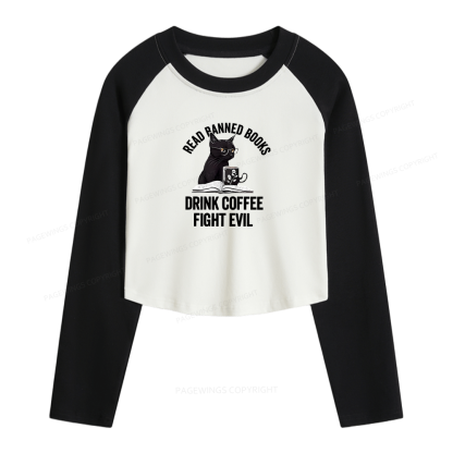 Pagewings Read Books Drink Coffee Fight Evil Women Long Sleeve Crop Raglan T-shirt