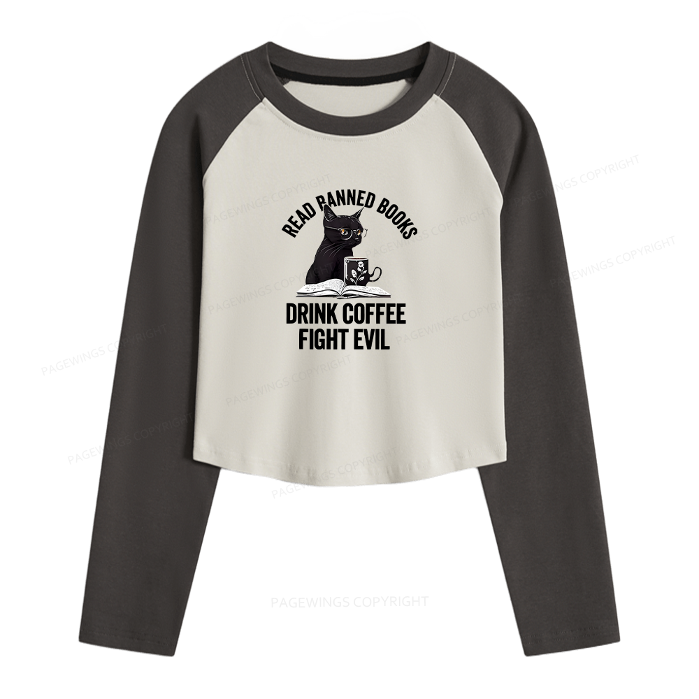 Pagewings Read Books Drink Coffee Fight Evil Women Long Sleeve Crop Raglan T-shirt