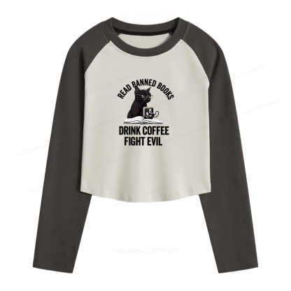 Pagewings Read Books Drink Coffee Fight Evil Women Long Sleeve Crop Raglan T-shirt