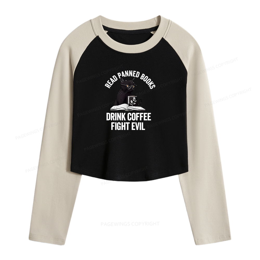 Pagewings Read Books Drink Coffee Fight Evil Women Long Sleeve Crop Raglan T-shirt