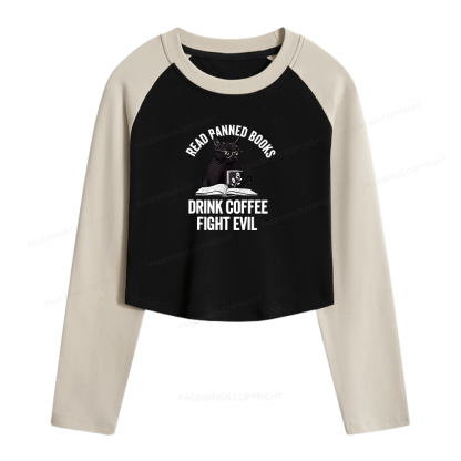 Pagewings Read Books Drink Coffee Fight Evil Women Long Sleeve Crop Raglan T-shirt