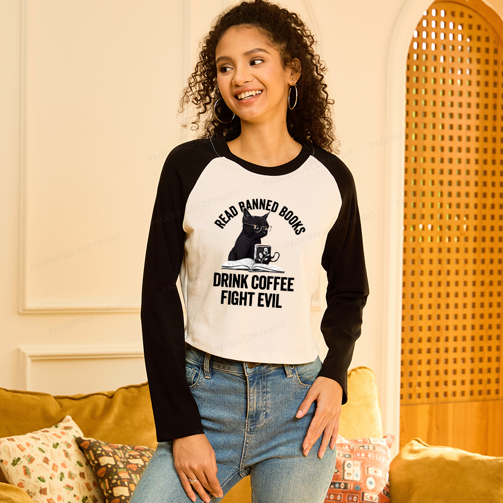 Pagewings Read Books Drink Coffee Fight Evil Women Long Sleeve Crop Raglan T-shirt