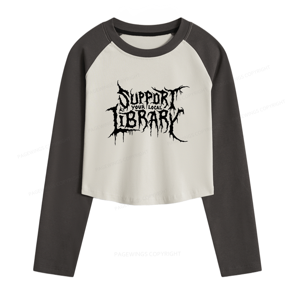 Pagewings Support Your Local Library Women Long Sleeve Crop Raglan T-shirt