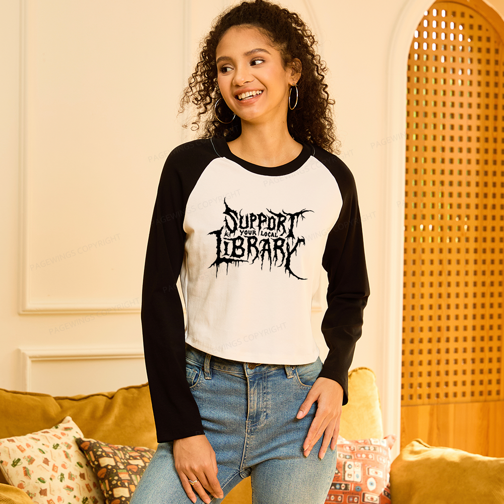 Pagewings Support Your Local Library Women Long Sleeve Crop Raglan T-shirt