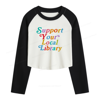 Pagewings Support Your Local Library Women Long Sleeve Crop Raglan T-shirt