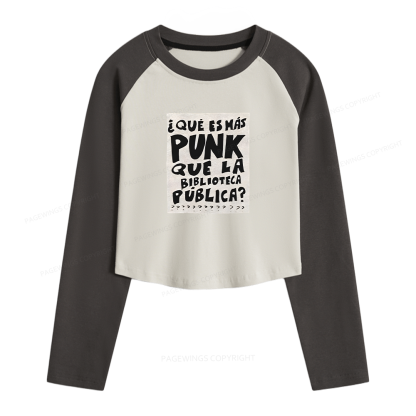 Pagewings What's More Punk Than The Public Library Women Long Sleeve Crop Raglan T-shirt