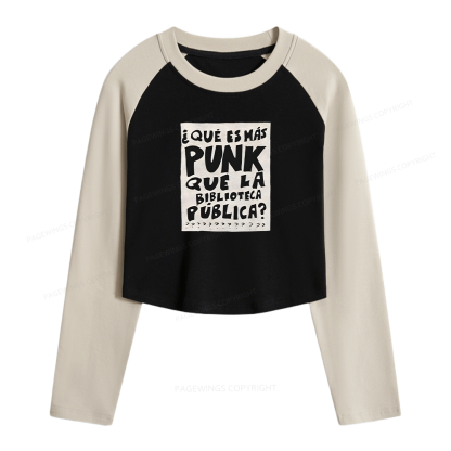 Pagewings What's More Punk Than The Public Library Women Long Sleeve Crop Raglan T-shirt