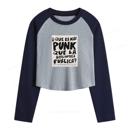 Pagewings What's More Punk Than The Public Library Women Long Sleeve Crop Raglan T-shirt