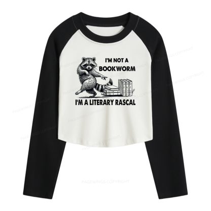 Pagewings I'm Not A Bookworm I'm A Literary Rascal Women Long Sleeve Crop Raglan T-shirt