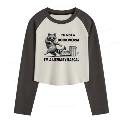 Pagewings I'm Not A Bookworm I'm A Literary Rascal Women Long Sleeve Crop Raglan T-shirt
