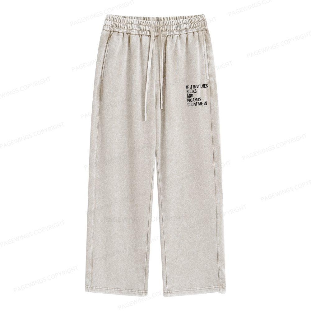 Pagewings If It Involves Books And Pajamas Count Me In Unisex Washed Sweatpants