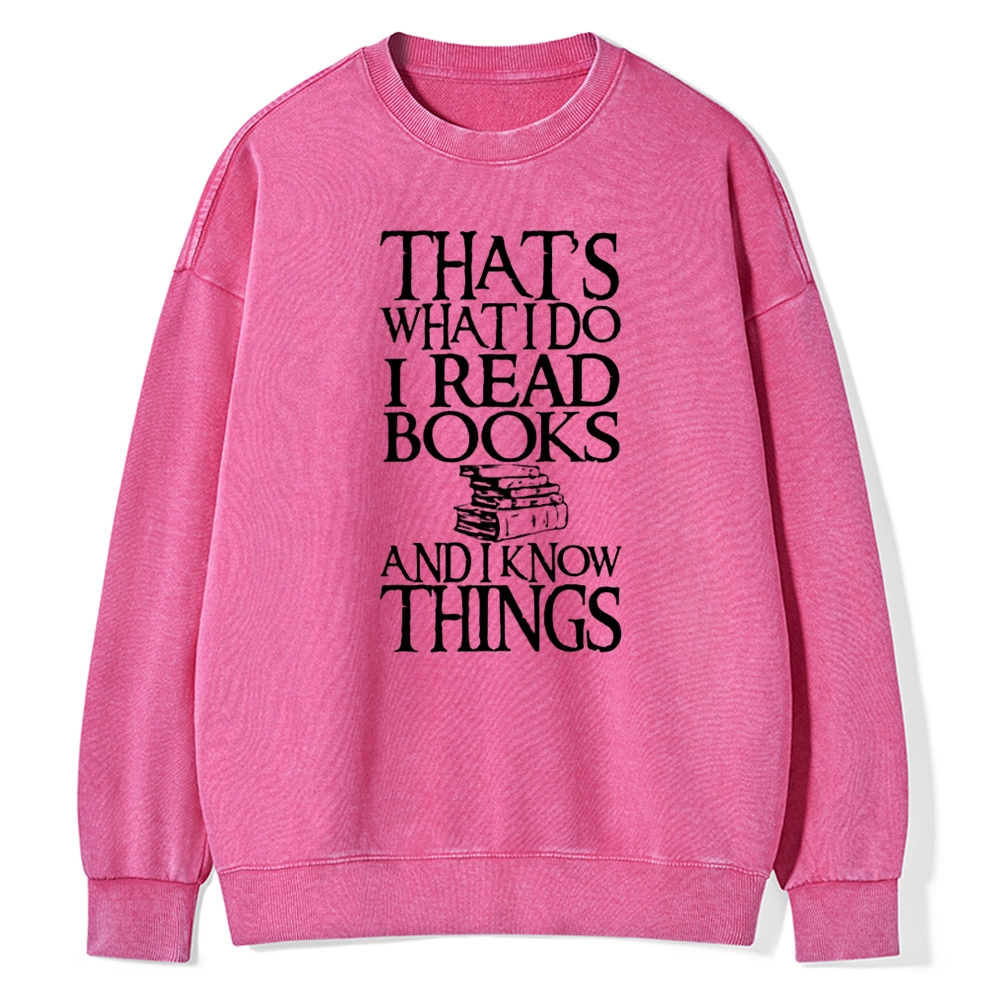 Pagewings That's What I Do I Read Books And I Know Things Unisex Washed Sweatshirt